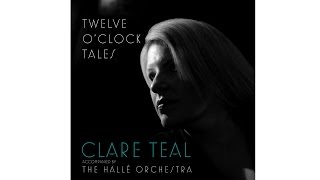 The Making of 'Twelve O'Clock Tales' - Clare Teal with the Hallé