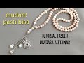 DIY TUTORIAL TASBIH MUTIARA AIRTAWAR Cara Membuat Tasbih Easy Rosario Jewelry Making