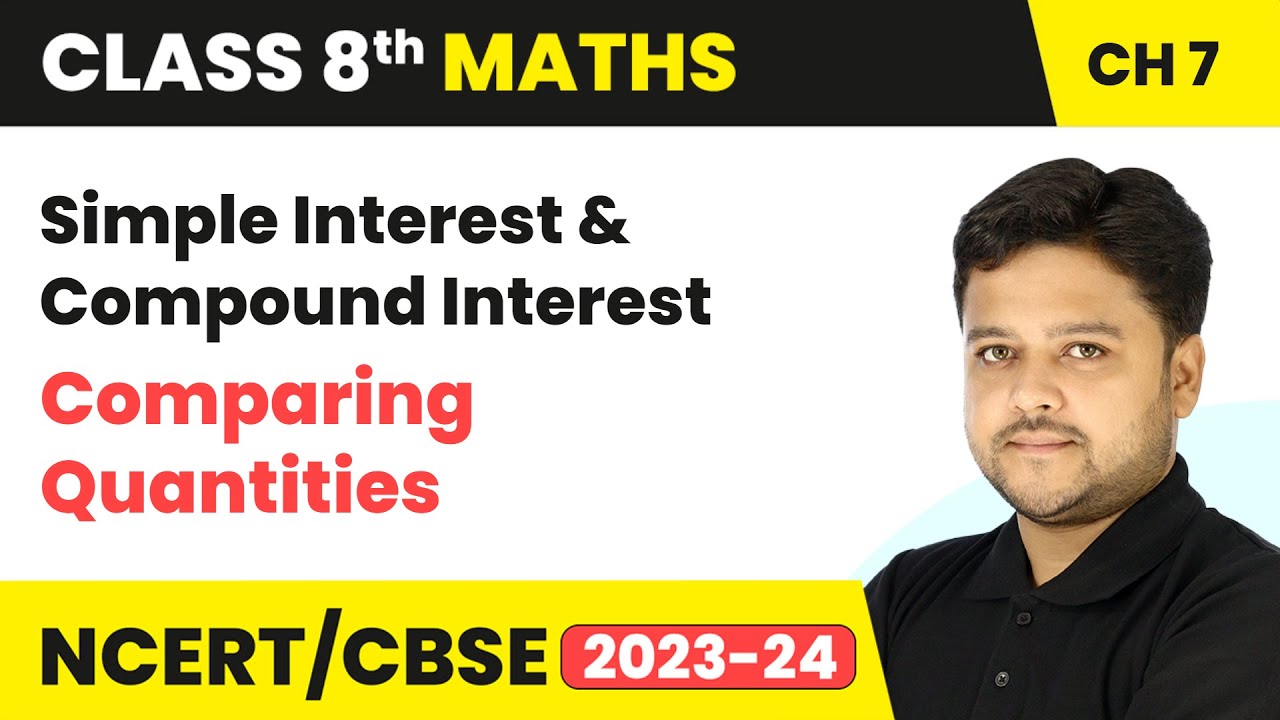 Simple Interest & Compound Interest - Comparing Quantities | Class 8 Maths Chapter 7 | CBSE