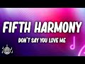 Fifth Harmony Don T Say You Love Me Lyrics