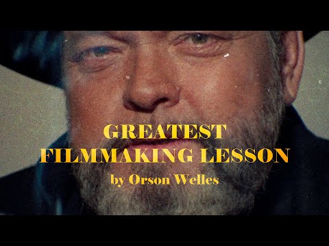 The greatest filmmaking lesson by Orson Welles, the director of Citizen Kane