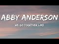 Abby Anderson - We Go Together Like (Lyrics)