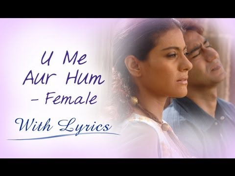 U Me Aur Hum (Title Song With Lyrics) | Female Version | Ajay Devgn & Kajol