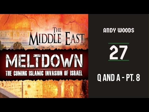 The Middle East Meltdown 27. Ezekiel 38-39 - Q&A 8. Dr. Andy Woods. 8-21-22.