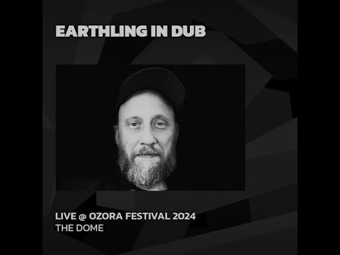 Earthling in Dub  - Ozora 2024 The Dome