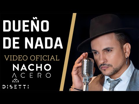 Nacho Acero - Dueño De Nada (Video Oficial)