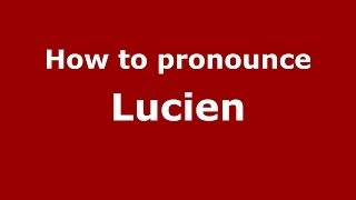 How to pronounce Lucien