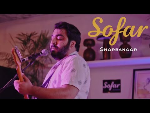 Shorbanoor - The man I love | Sofar Islamabad