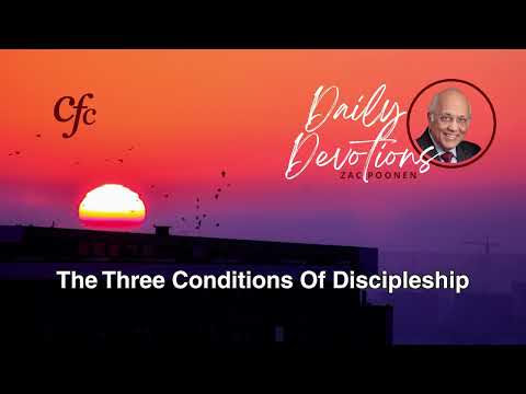 July 12 | Daily Devotion | The Three Conditions Of Discipleship | Zac Poonen