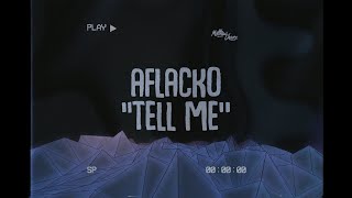 Aflacko - Tell Me (Lyrics)
