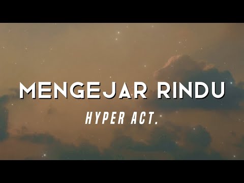 Hyper Act. - Mengejar Rindu (Video Lirik)