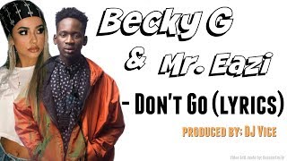 DJ Vice - Don't Go (lyrics) ft. Becky G, Mr.Eazi