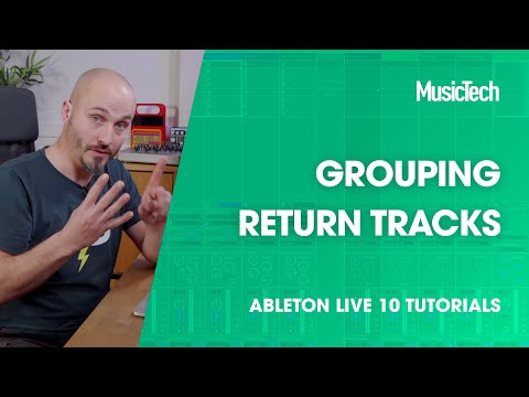 Ableton Live Tutorials: Grouping Return Tracks