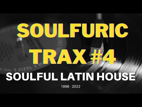 Best Of SOULFURIC TRAX Records #4 | 1996-2022 | Soulful Latin House