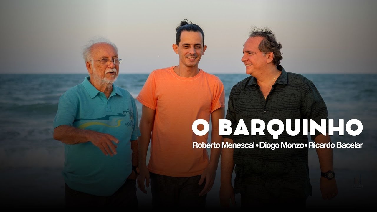 O Barquinho - Roberto Menescal, Diogo Monzo and Ricardo Bacelar