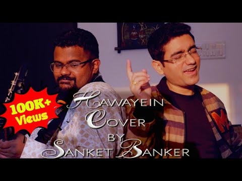 Sanket Banker Hawayein - Yodeling Cover by Sanket Banker