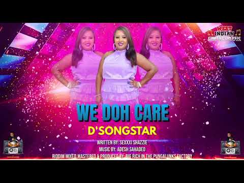D'Songstar- We Doh Care- Chutney Soca 2024
