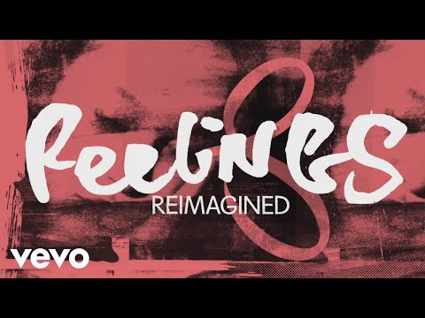 Video thumbnail for Feelings (Reimagined)