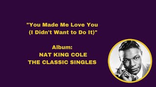 “You Made Me Love You (I Didn’t Want To Do It)” – Nat King Cole (Lyrics)