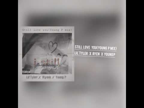 Still Love You 🎼 (Young P Mix)Artists Lil' Tyler// Ryen"YoungPStudio Imager