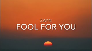 fOoL fOr YoU (Lyrics) - ZAYN