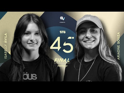 ISABELLY ÁVILA vs ARIADNE SOUZA - STU 45º