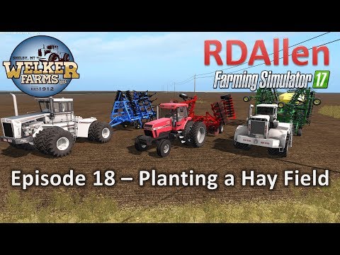 Farming Simulator 17 Welker Farms E18 - Planting a Hay Field