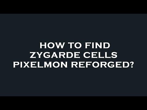 How to find zygarde cells pixelmon reforged?