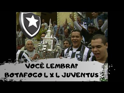 VOCÊ LEMBRA? BOTAFOGO 4 X 4 JUVENTUS