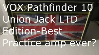 Video thumbnail for VOX Pathfinder 10 Union Jack-Best Practice amp ever? by hovercraft Artifact