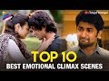 Top 10 Best Emotional Climax Scenes | Arjun Reddy | Ninnu Kori | Latest Telugu Movies
