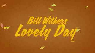 Bill Withers - Lovely Day (Official Audio)