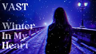 VAST - Winter In My Heart (Official Music Video)