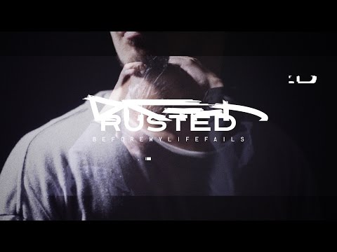 BEFORE MY LIFE FAILS -RUSTED-【OFFICIAL VIDEO】