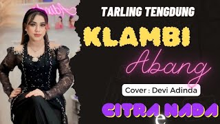 Download lagu KLAMBI ABANG ~ DEVI ADINDA // TARLING TENGDUNG CITRA NADA LIVE MANGGUNG ONLAIN mp3