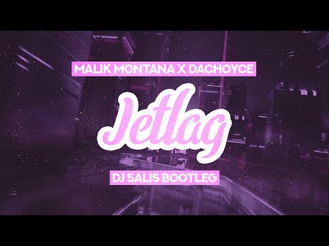 Malik Montana x DaChoyce & The Plug - Jetlag ( DJ SALIS BOOTLEG )