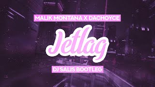 Malik Montana x DaChoyce & The Plug - Jetlag ( DJ SALIS BOOTLEG )
