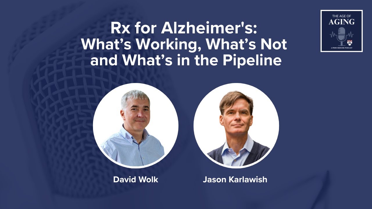 Rx for Alzheimer's: What’s Working, What’s Not and What’s in the Pipeline