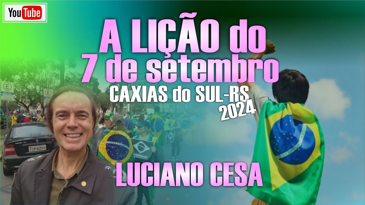 A LIÇÃO do 7 de SETEMBRO ! LUCIANO CESA. Compartilhem !