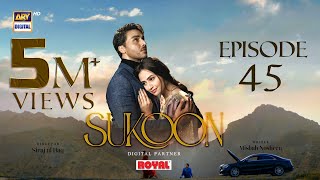 Sukoon Episode 45  Digitally Presented by Royal (E