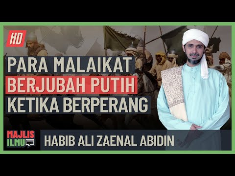 Habib Ali Zaenal Abidin - Para Malaikat Berjubah Putih Ketika Berperang