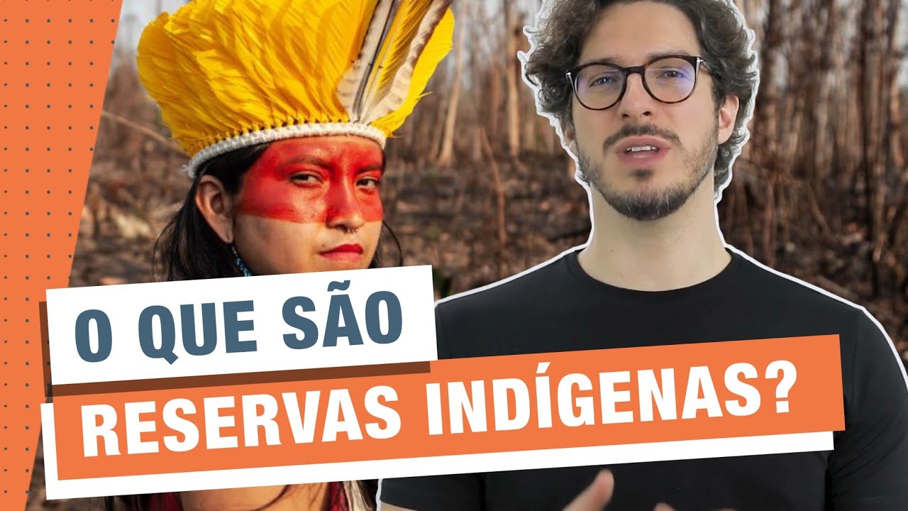 O QUE SÃO RESERVAS INDÍGENAS E POR QUE EXISTEM? | MANUAL DO BRASIL