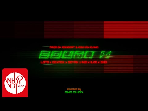 SOUTH X- Lots X Dexfox X Soyak X İnzi X ILKE X GNO (prod.by Boneart X Gokhan Ekinci)