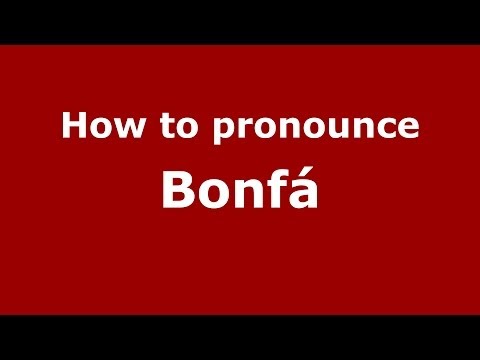 How to pronounce Bonfá (Brazilian Portuguese/São Paulo, Brazil)  - PronounceNames.com
