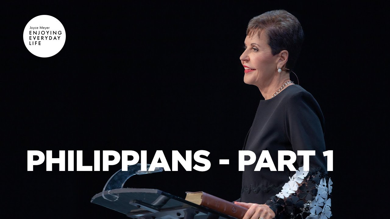 Philippians - Part 1 | Joyce Meyer | Enjoying Everyday LIfe Teaching