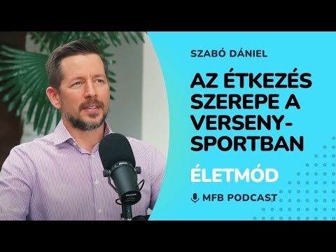 MFB Podcast – Beszélgetés Szabó Dániel táplálkozási szakemberrel az étkezés és a sport kapcsolatáról