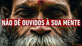 Não Dê Ouvidos à Sua Mente
