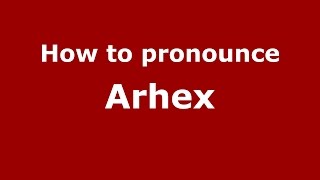 How to pronounce Arhex