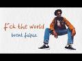 Brent Faiyaz F Ck The World Summer In London Lyrics