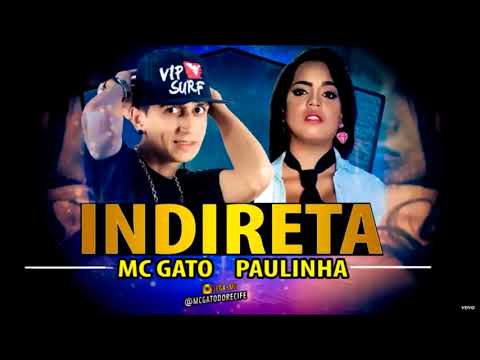 MC GATO Feat. PAULINHA - INDIRETA